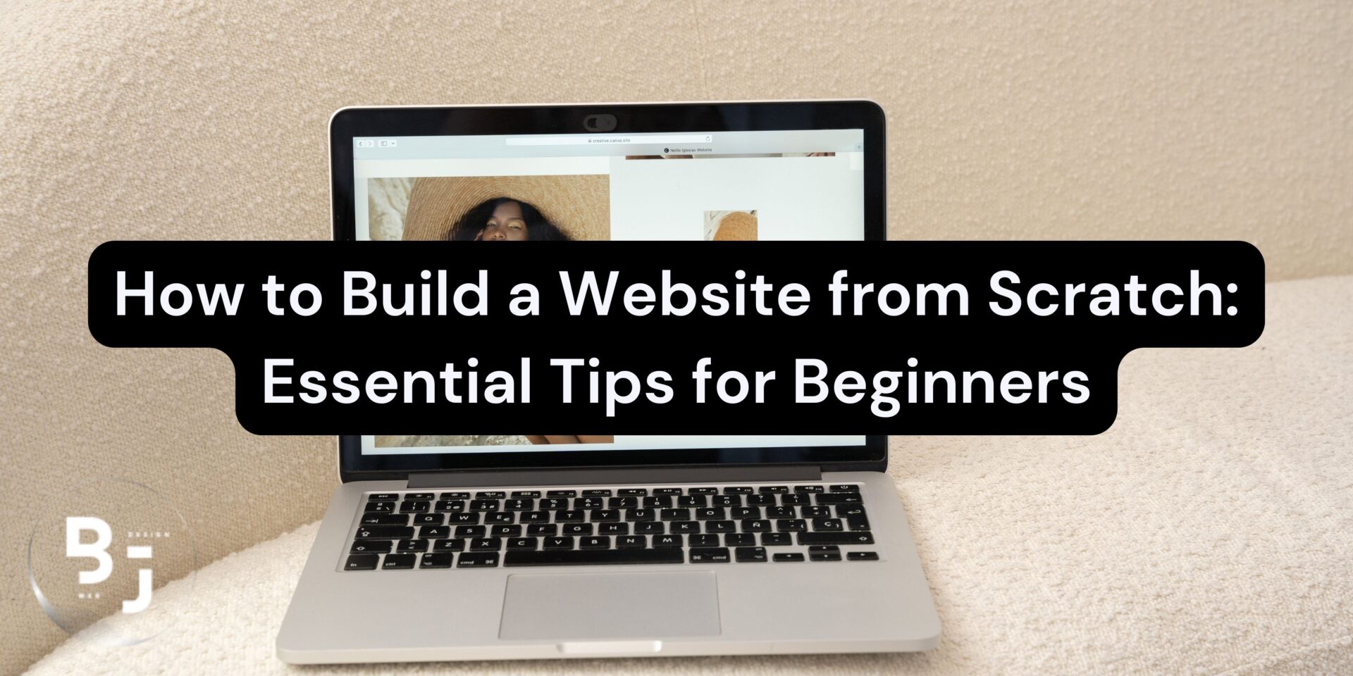 How to Build a Website from Scratch: Essential Tips for Beginners