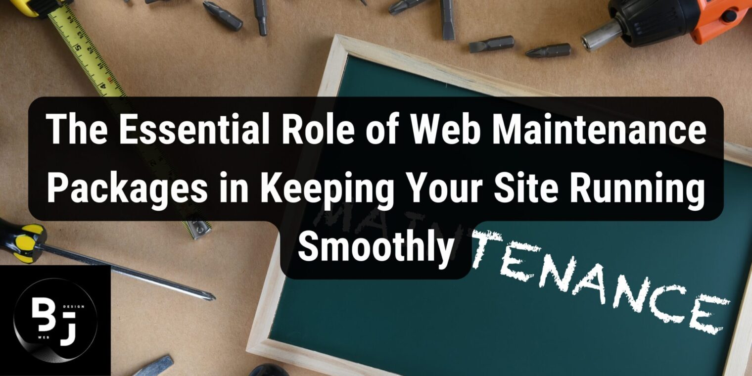 The Essential Role of Web Maintenance Packages in Keeping Your Site Running Smoothly
