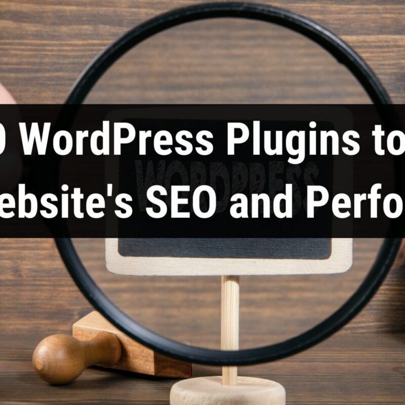 Top 10 WordPress Plugins to Boost Your Website's SEO and Performance